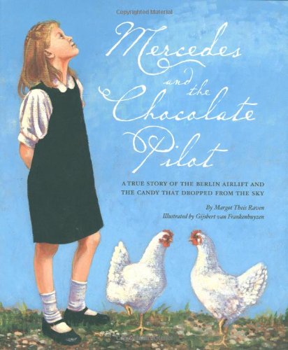 You are currently viewing Mercedes and the Chocolate Pilot: A True Story of The Berlin Airlift and the Candy That Dropped