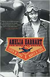 You are currently viewing Book Review: “Amelia Earhart: The Mystery Solved” by Elgen M. Long and Marie K. Long