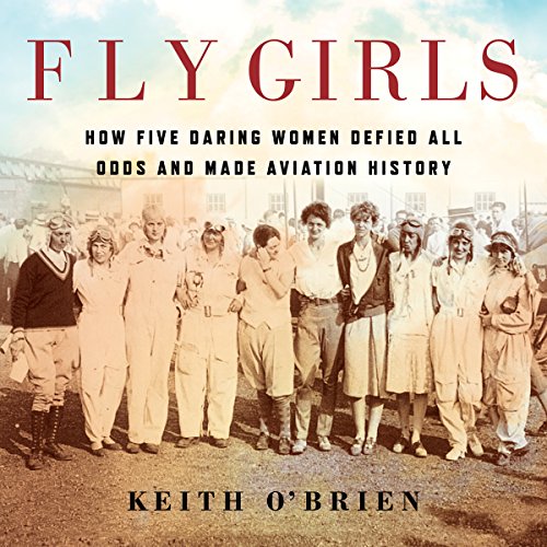 You are currently viewing Book Review: “Fly Girls: How Five Daring Women Defied All Odds and Made Aviation History”